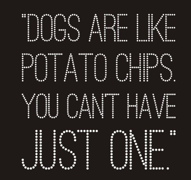 Dogs Are Like Potato Chips No One Can Have Just One Crystal Iron On Transfer