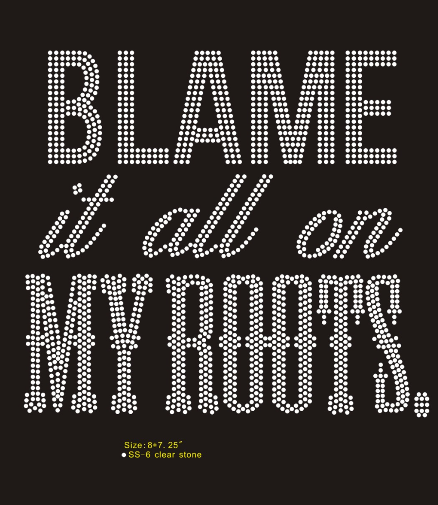 Blame It All On My Roots Crystal Iron On Transfer